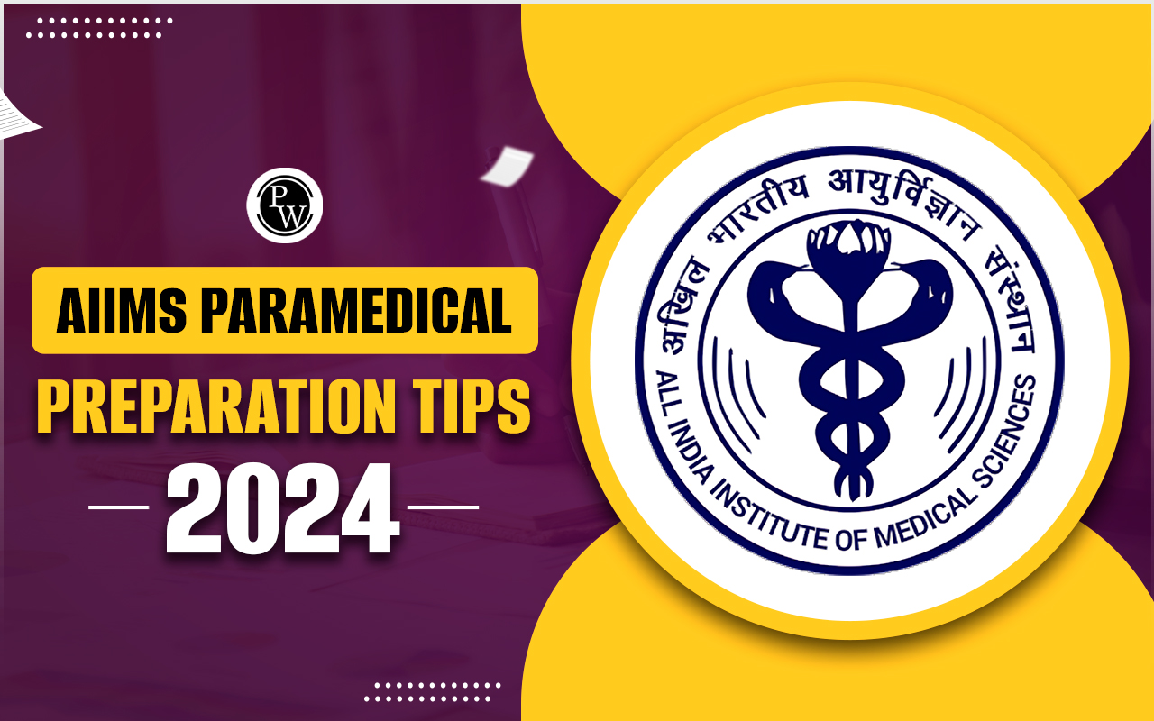 AIIMS Paramedical Preparation Tips 2024, Get Complete Strategy & Guide