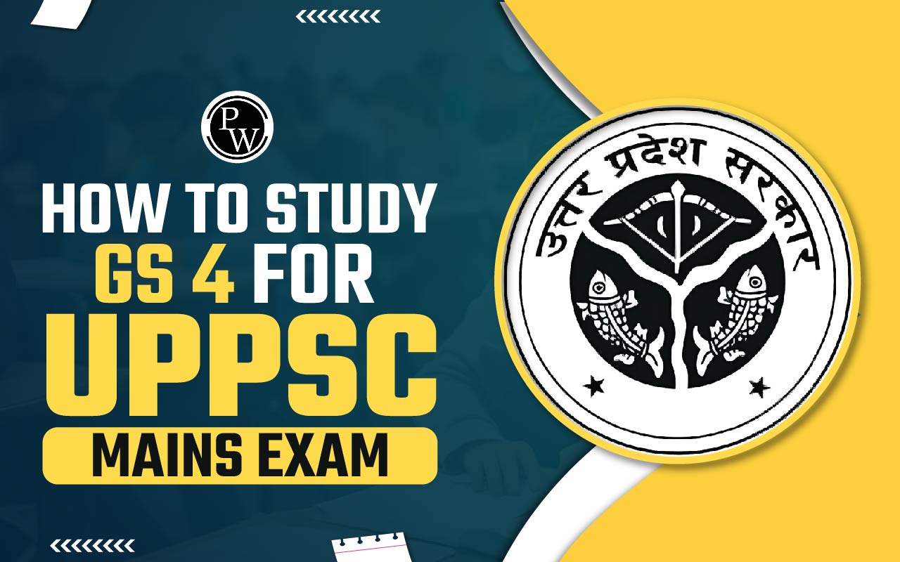 How to Study GS 4 for UPPSC Mains Exam