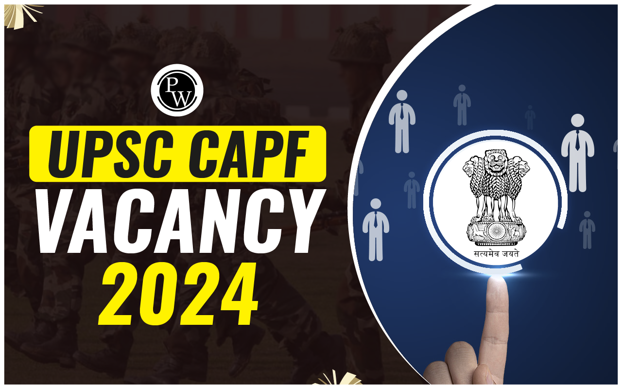 UPSC CAPF Vacancy 2024