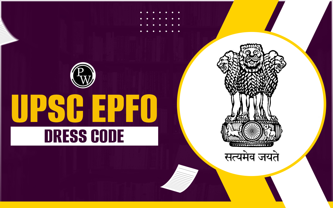 UPSC EPFO Dress Code 2024