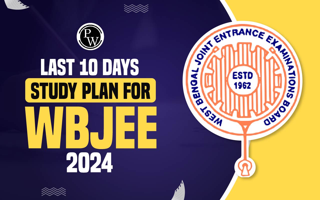Last 10 Days Study Plan For WBJEE 2024