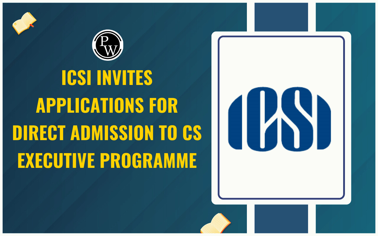 ICSI Invites Applications for Direct Admission to CS Executive Programme