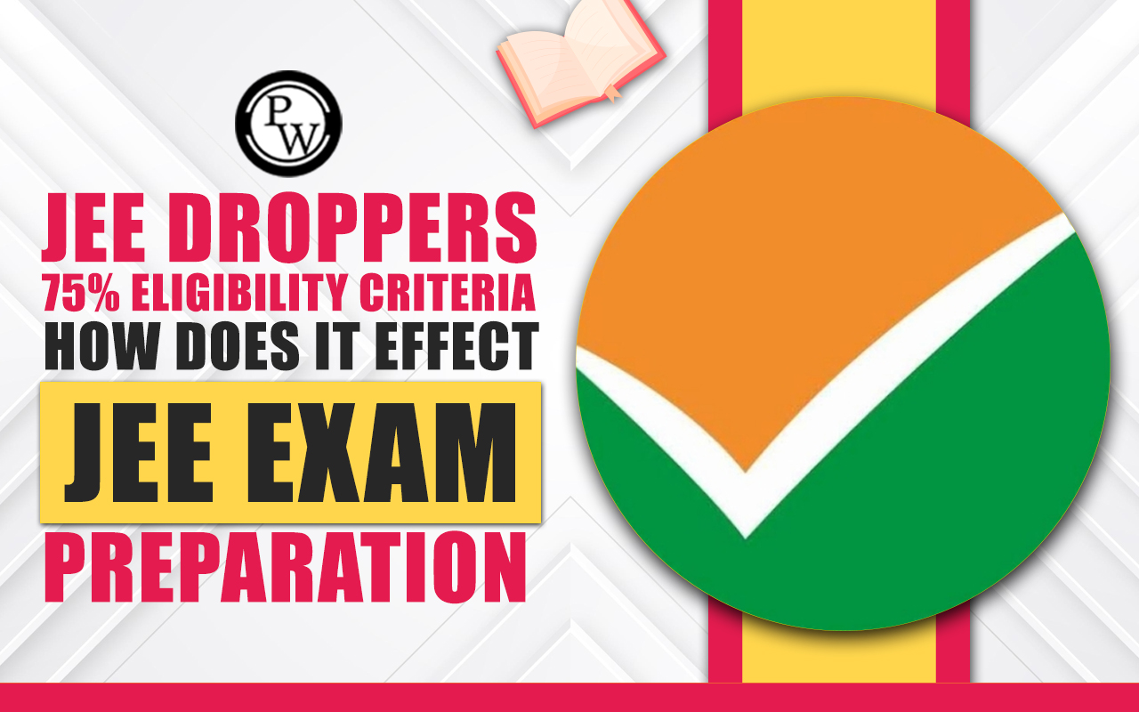 JEE Droppers Eligibility Criteria, How Does It Affect JEE Exam Preparation?
