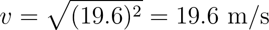 v = \sqrt{(19.6)^2} = 19.6 \text{ m/s}