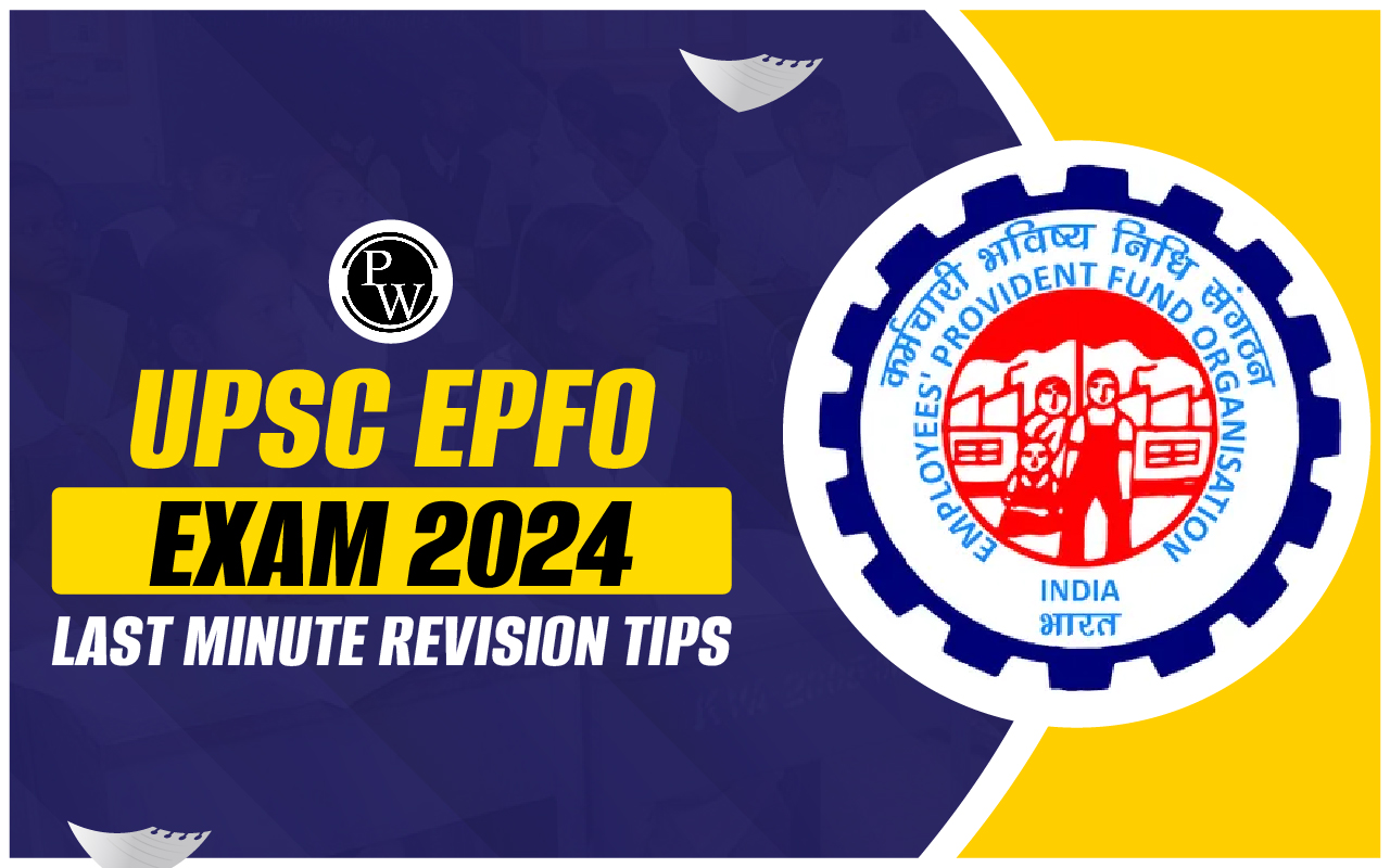 UPSC EPFO Exam 2024 Last Minute Revision Tips