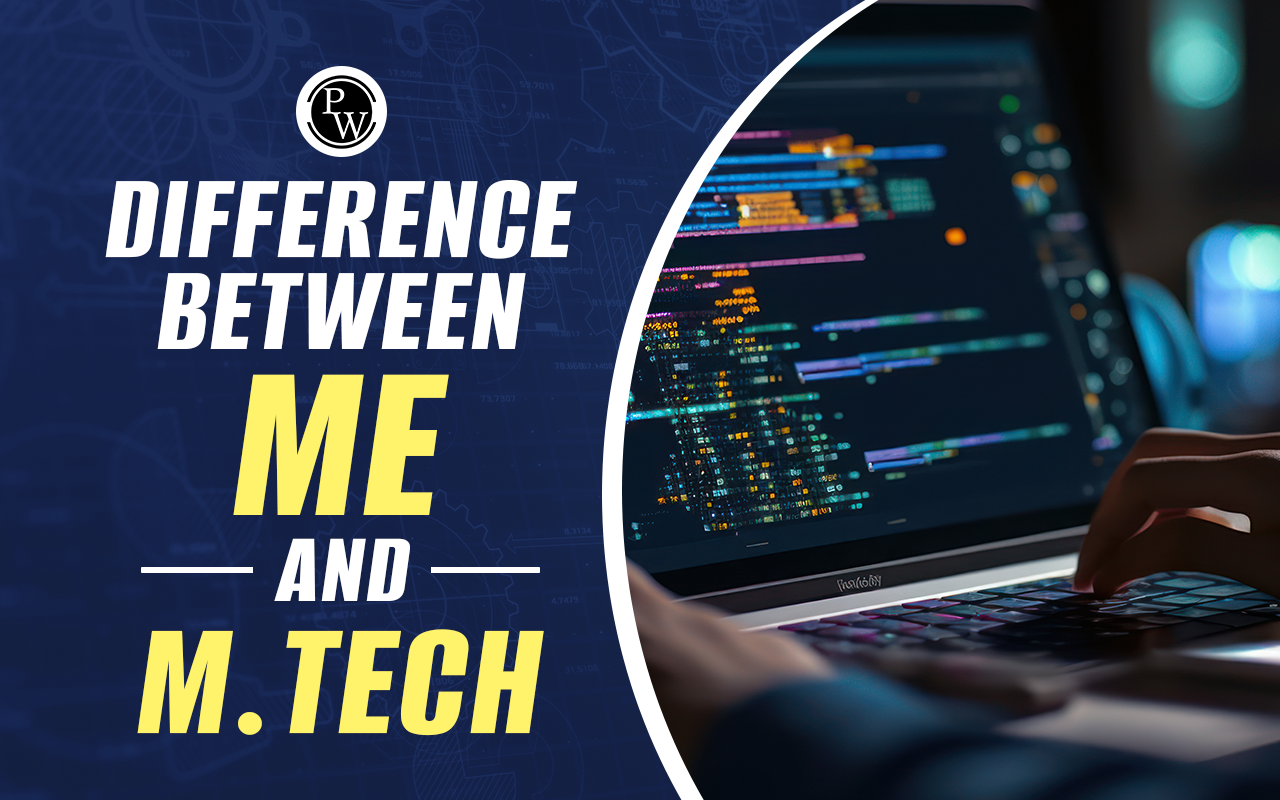 Difference Between ME & M.Tech