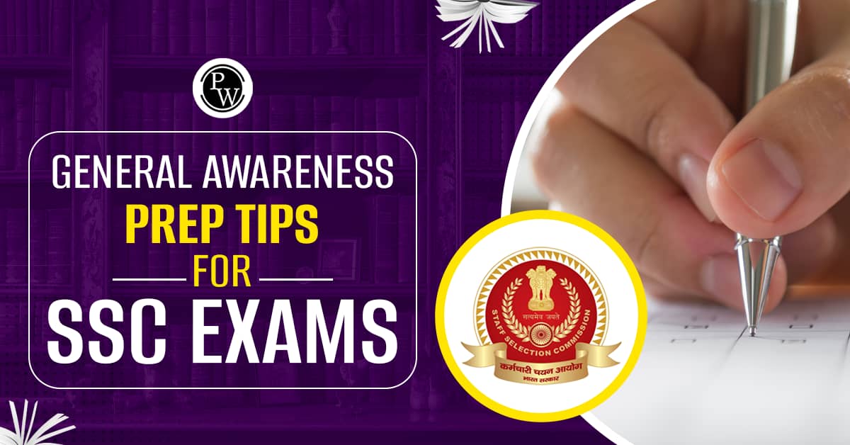General Awareness Preparation Tips for SSC Exams
