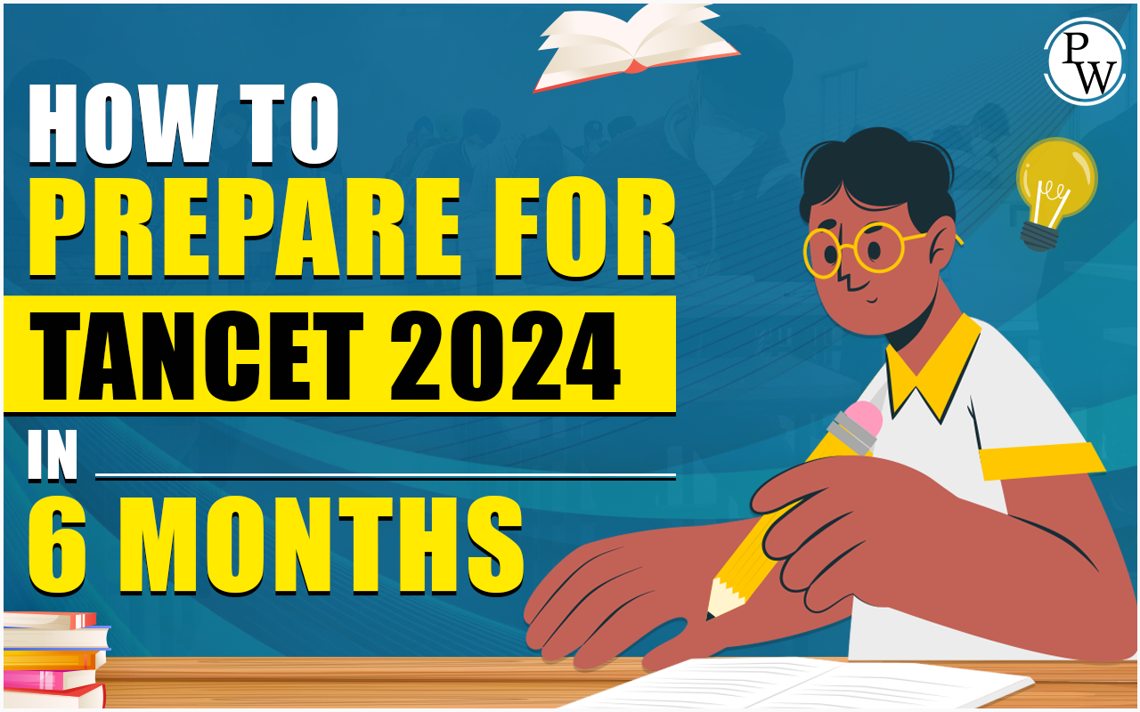 How to Prepare For TANCET 2024 in 6 Months