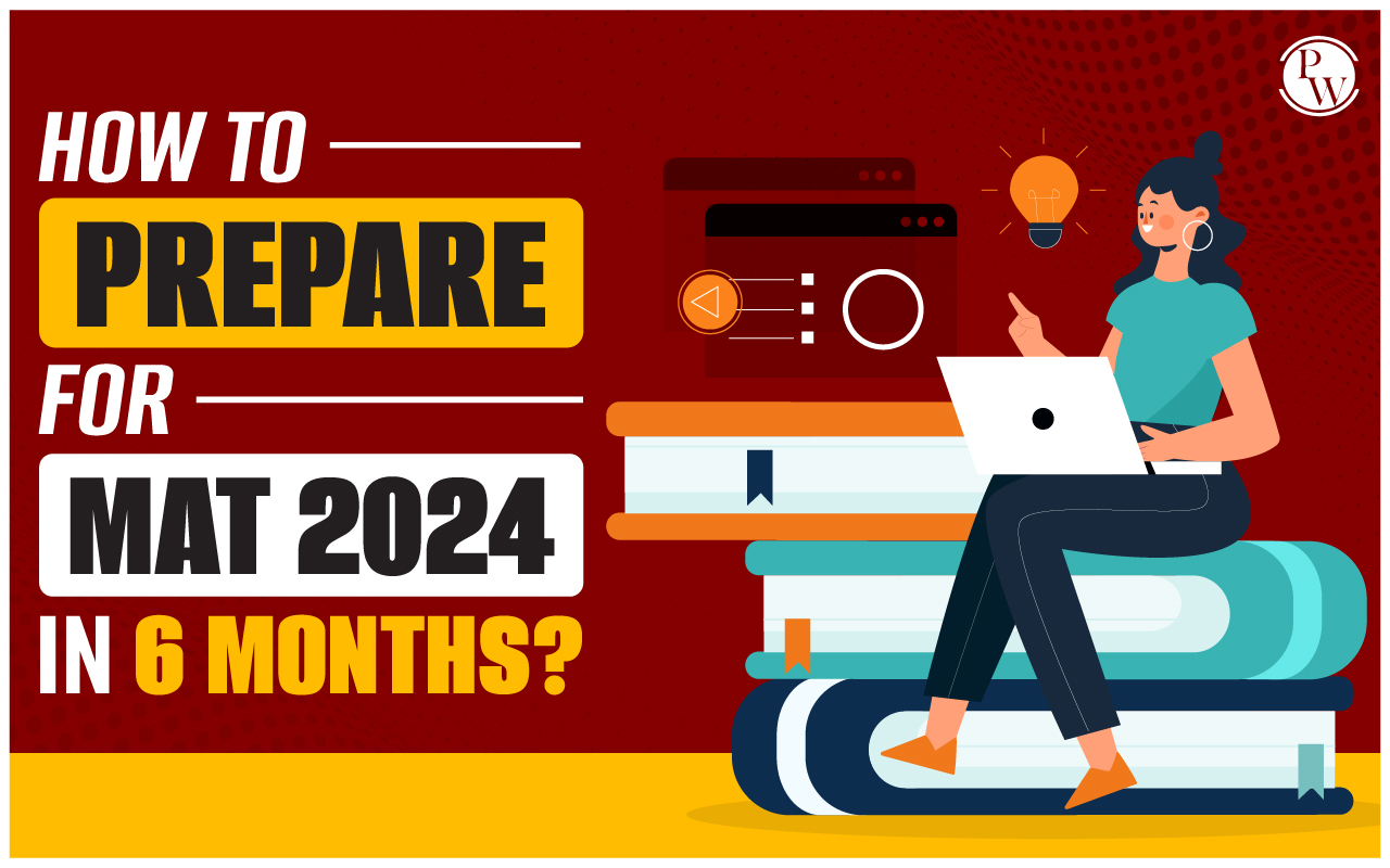 How To Prepare for MAT 2024 in 6 Months