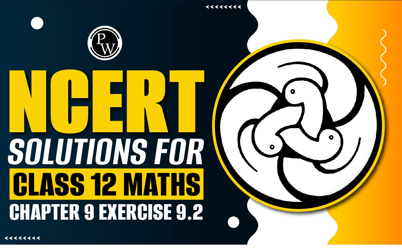 NCERT Solutions for Class 12 Maths Chapter 9 Exercise 9.2