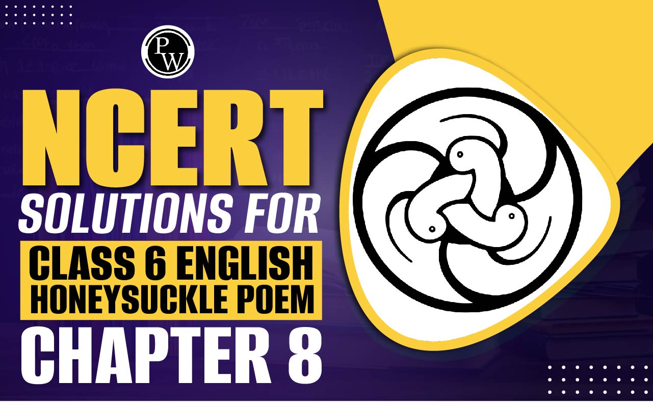 NCERT Solutions for Class 6 English Honeysuckle Poem Chapter 8