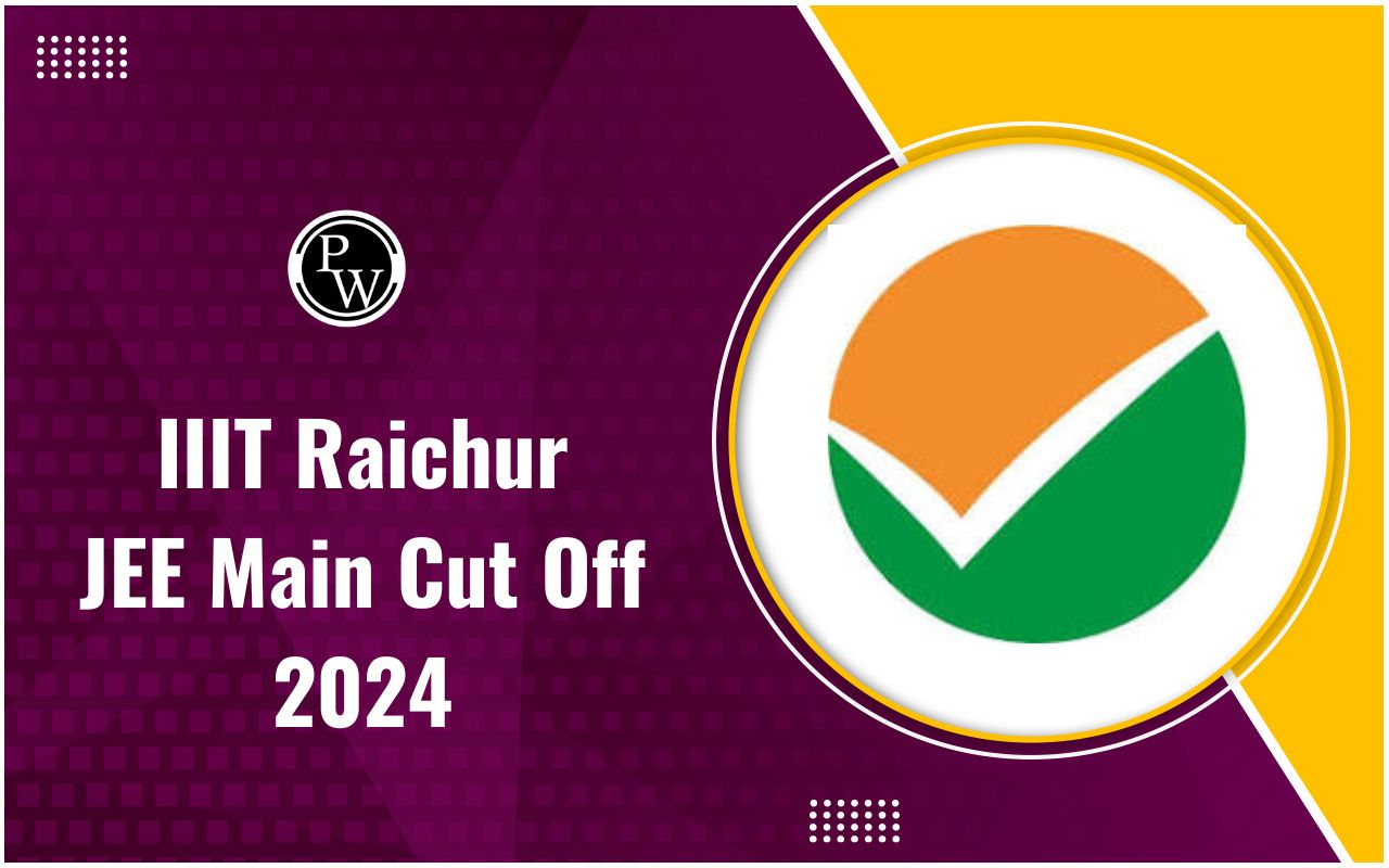 IIIT Raichur JEE Main Cut Off 2024