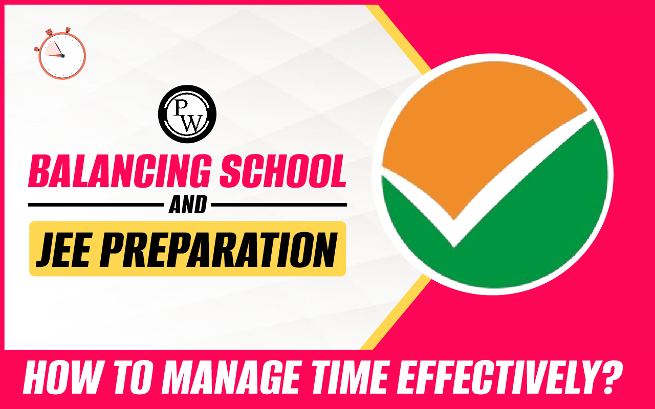 Balancing School and JEE Preparation: How to Manage Time Effectively?