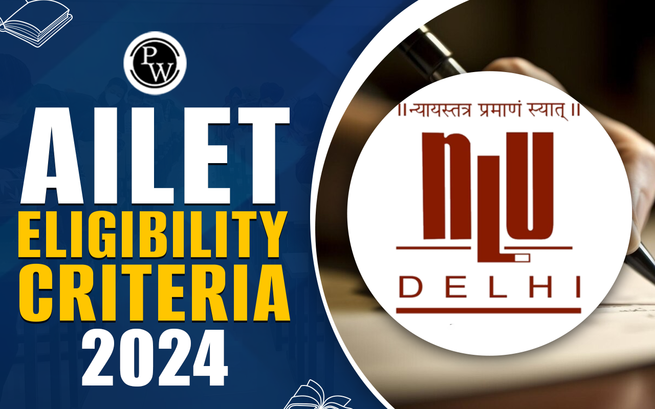 AILET Eligibility Criteria 2024 (Out), Check out Exam Qualification, Age Limit & Course-Wise Eligibility Criteria