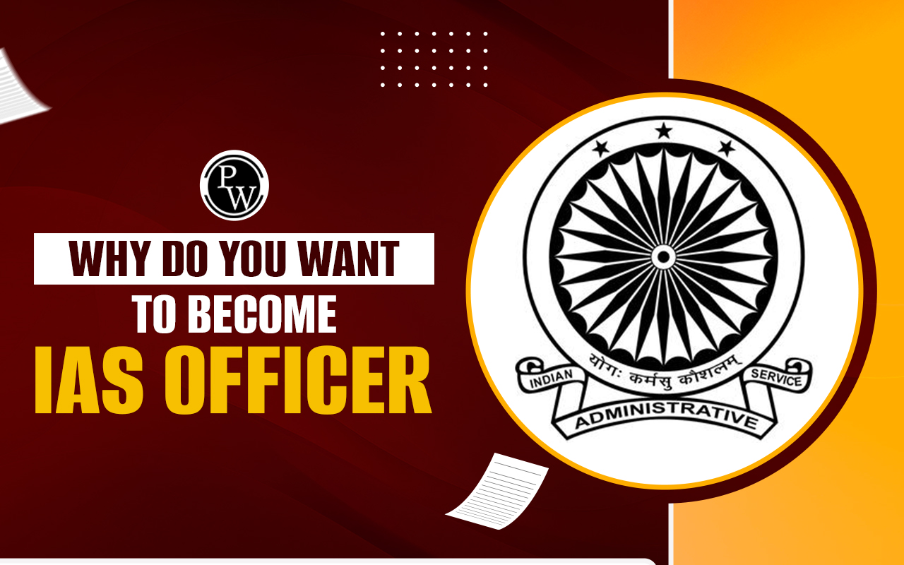 Why Do You Want To Become IAS Officer?