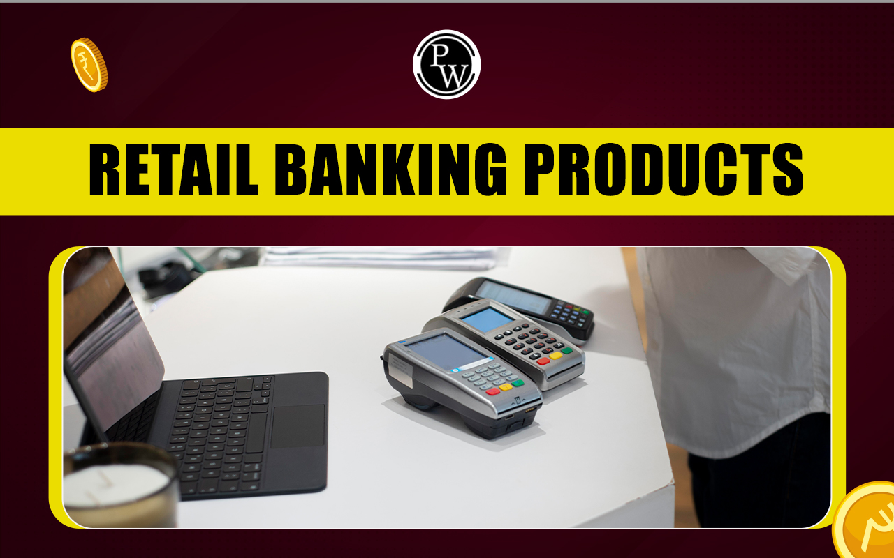 Retail Banking Products