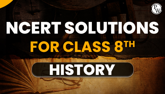 NCERT Solution for class 8 history