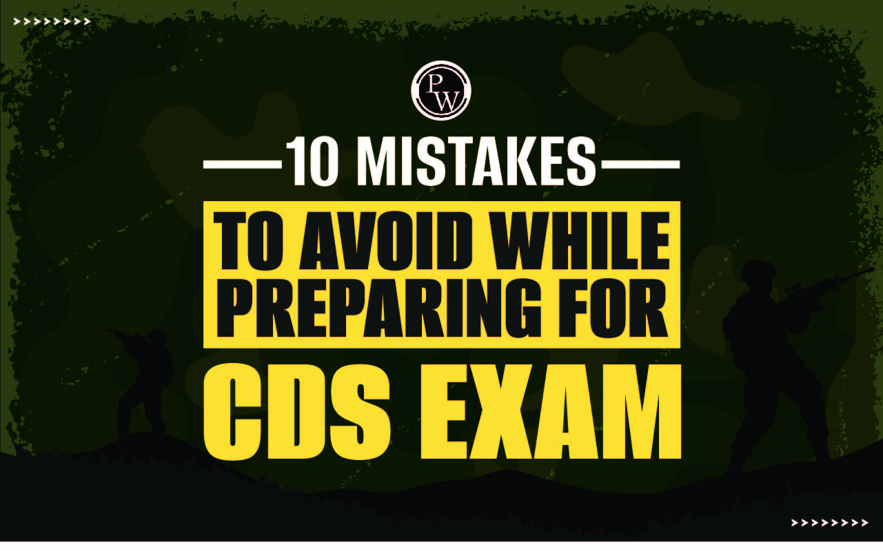 10 Mistakes To Avoid While Preparing For CDS Exam