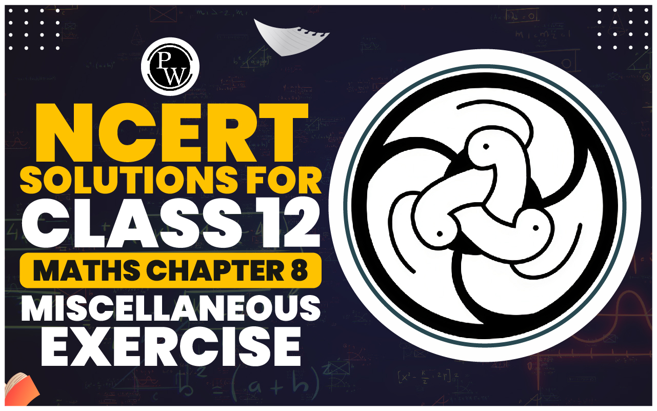 NCERT Solutions for Class 12 Maths Chapter 8 Miscellaneous Exercise