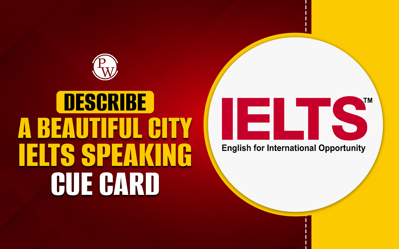 Describe a Beautiful City IELTS Speaking Cue Card with Answers