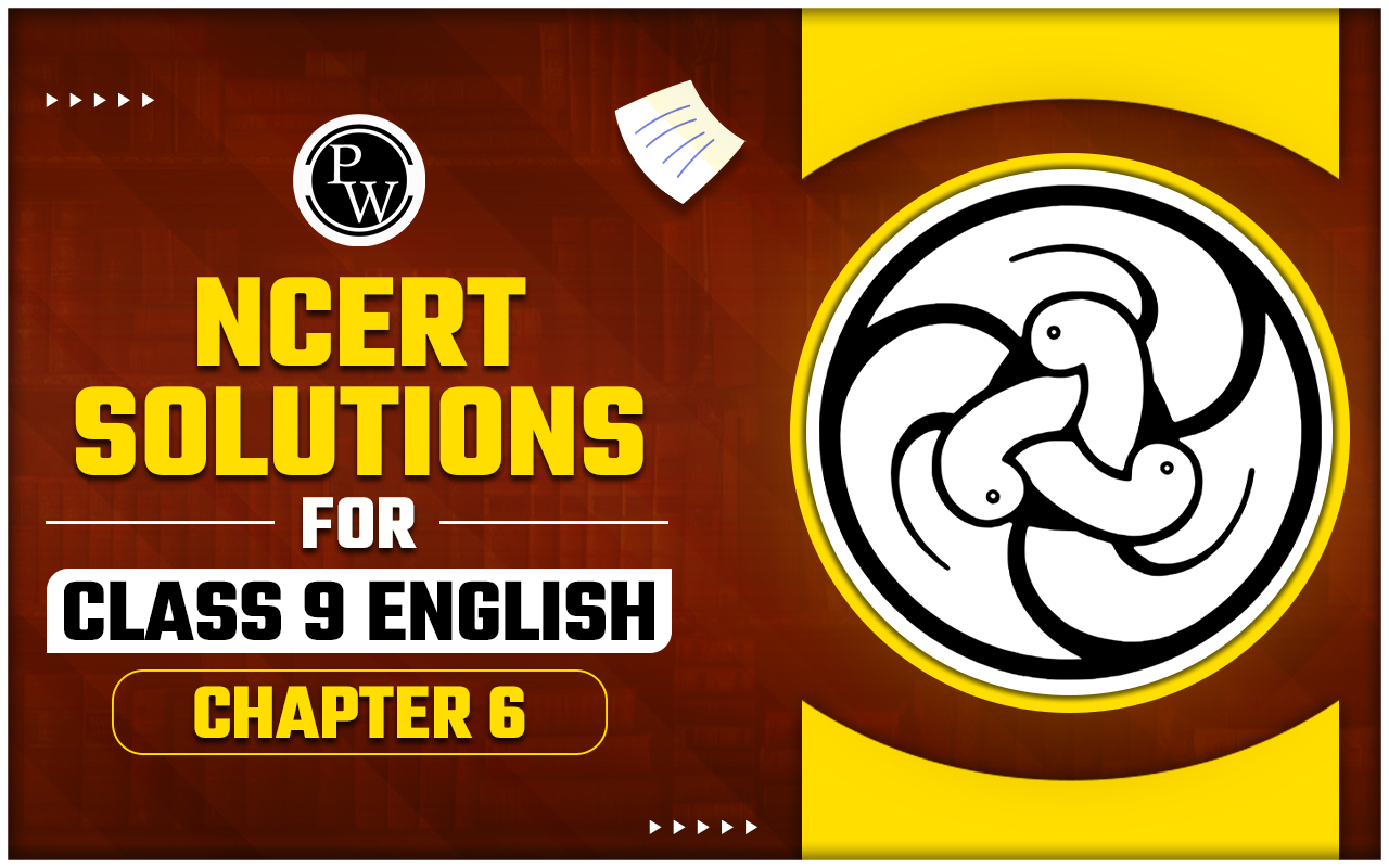 NCERT Solutions for Class 9 English Chapter 6
