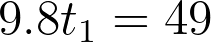 9.8t_1 = 49