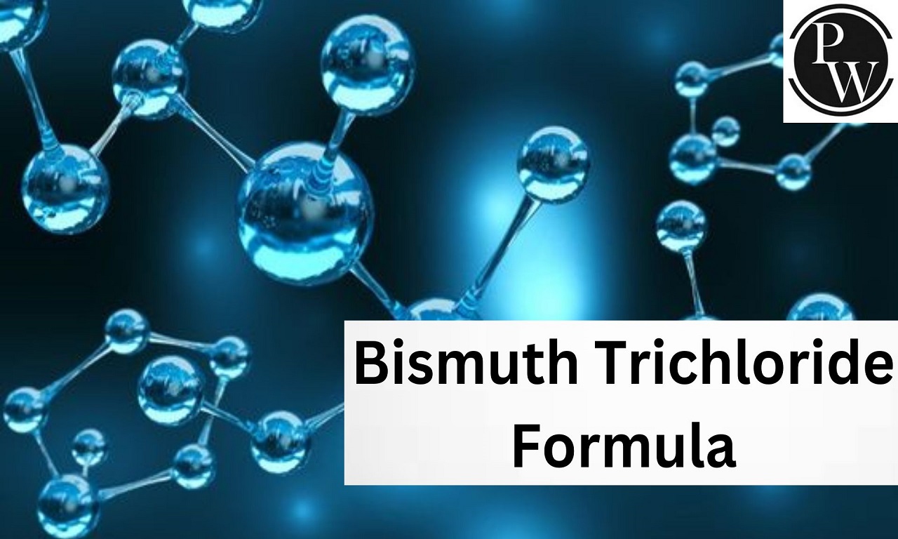 Bismuth Trichloride Formula, Structure, Properties, Uses