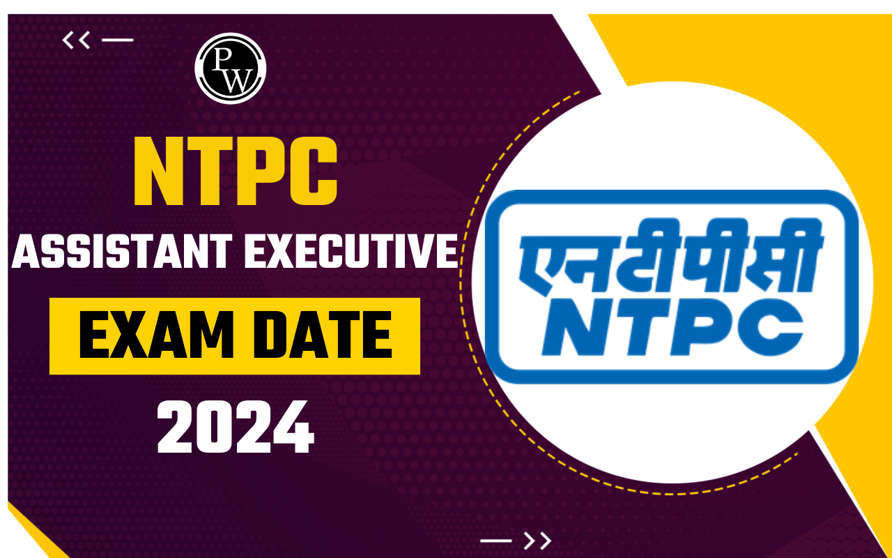 NTPC Assistant Executive Exam Date 2024