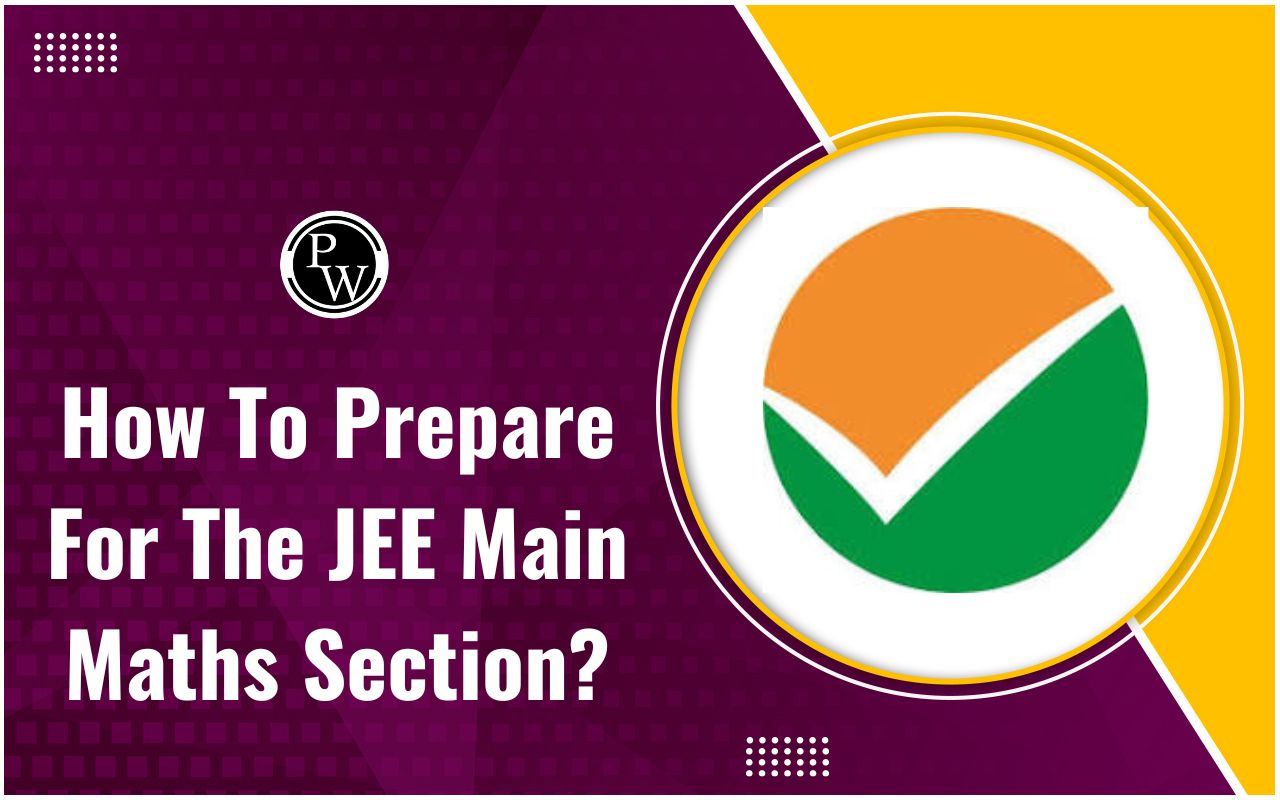 How To Prepare For The JEE Main Maths Section