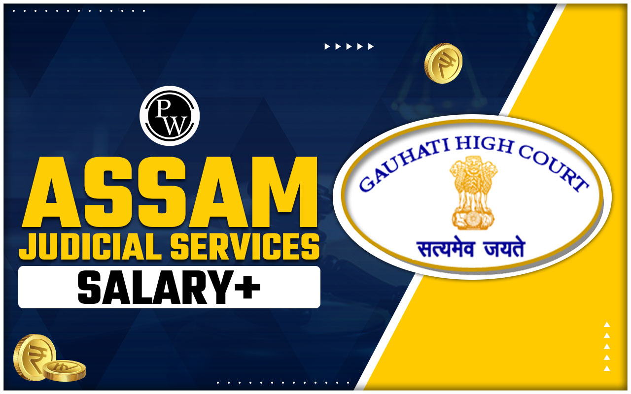 Assam Judicial Services Salary, Job Profile, and Allowances