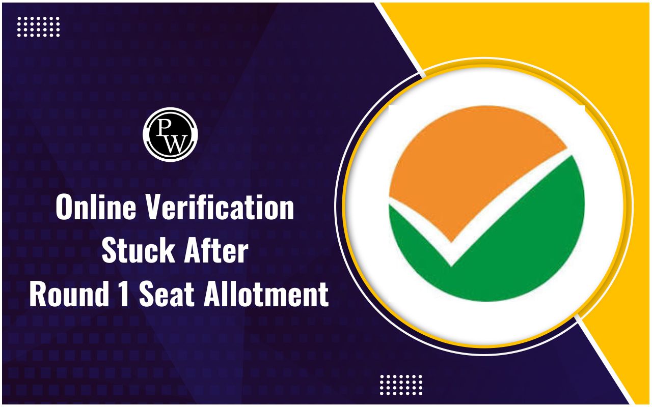Online Verification Stuck After Round 1 Seat Allotment