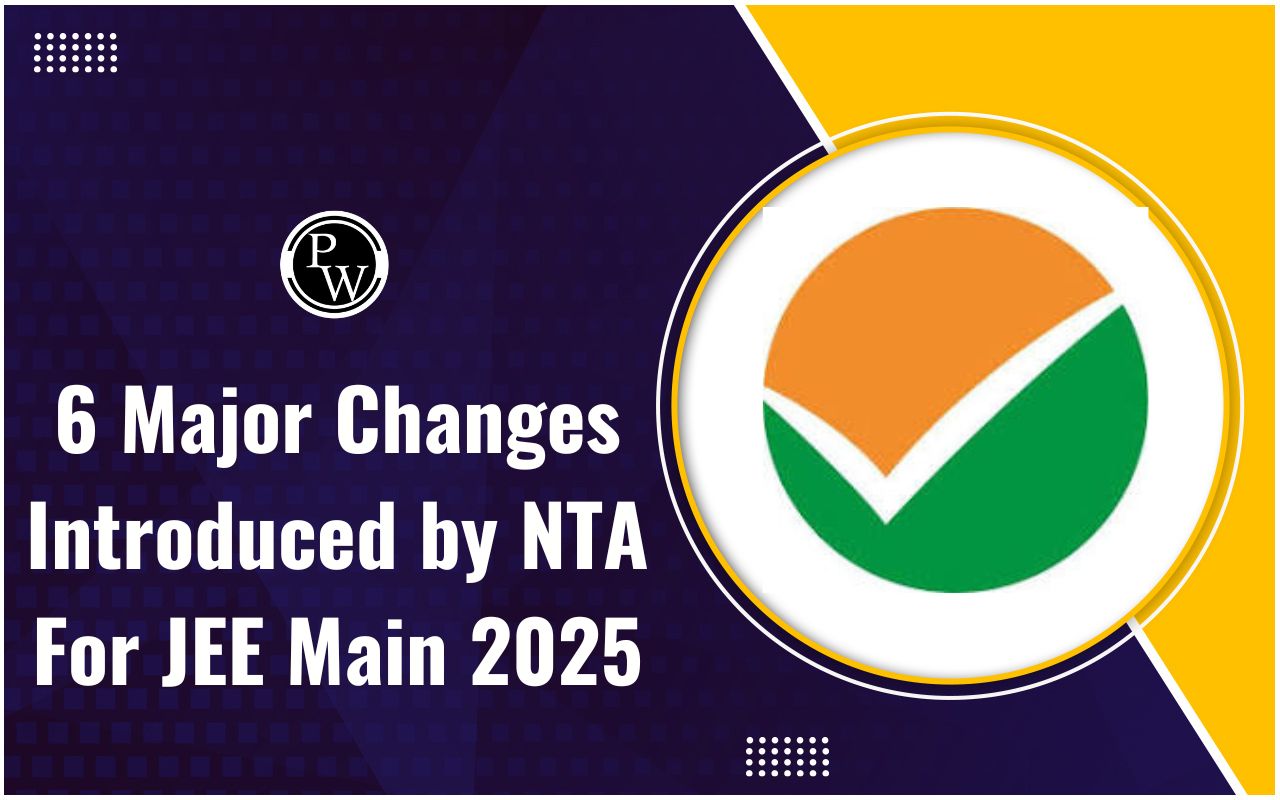 6 Major Changes Introduced by NTA for JEE Main 2025