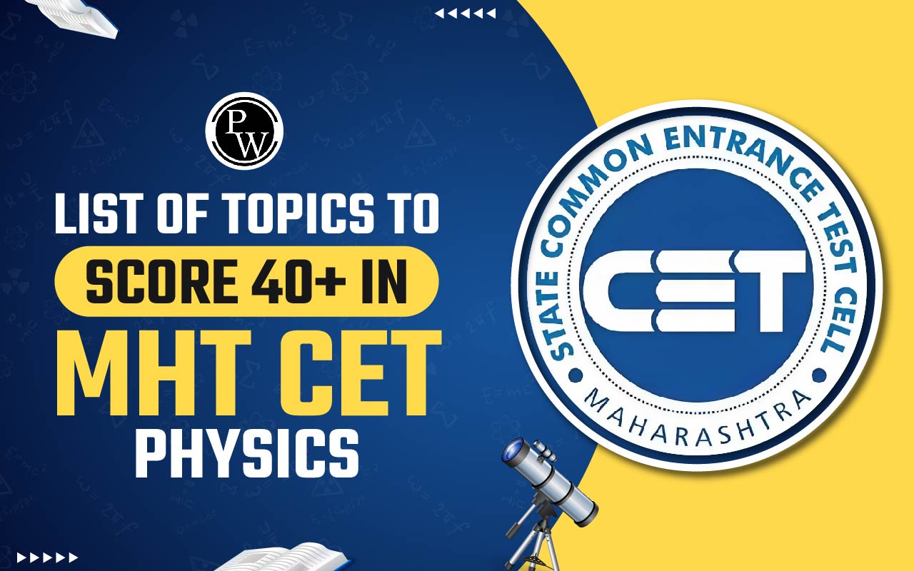 List of Topics to Score 40+ in MHT CET Physics