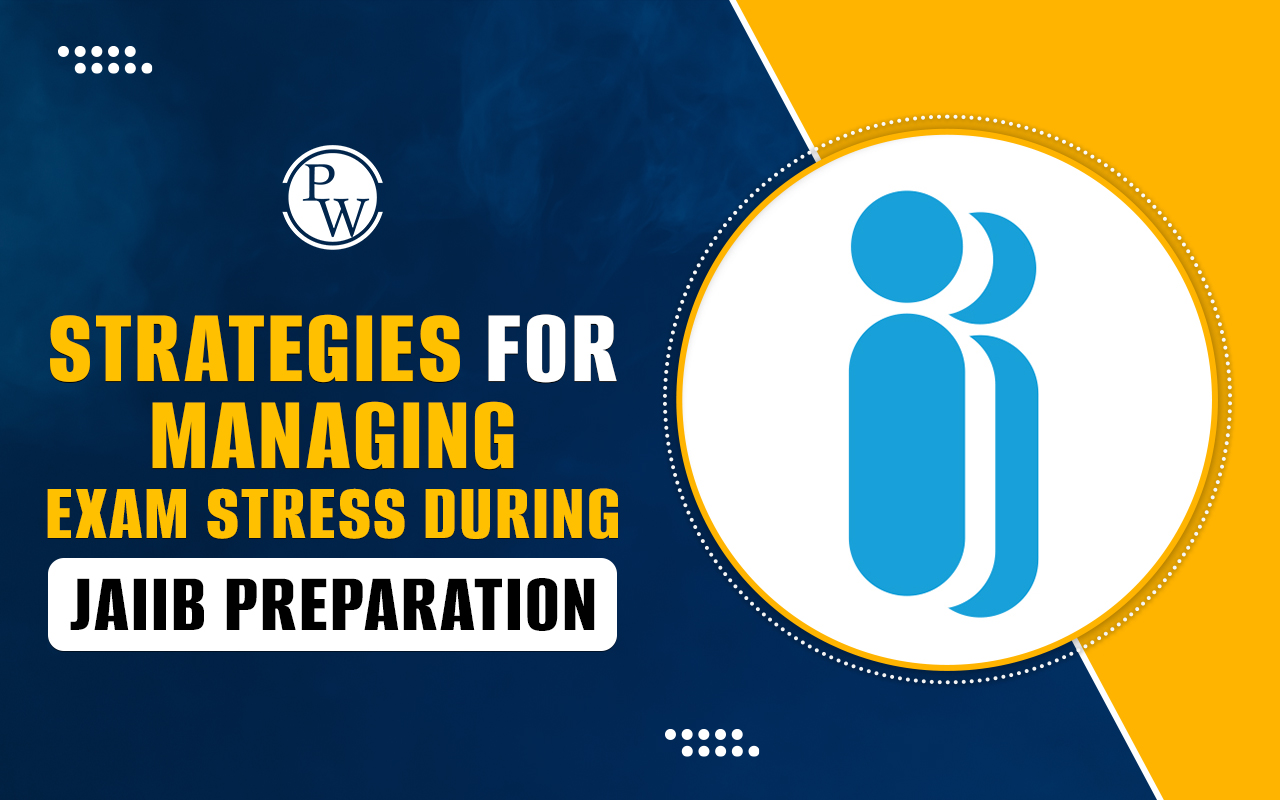 Strategies for Managing Exam Stress During JAIIB Preparation