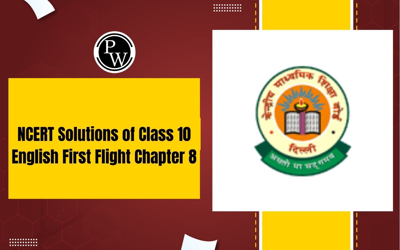 NCERT Solutions for Class 10 English First Flight Chapter 8