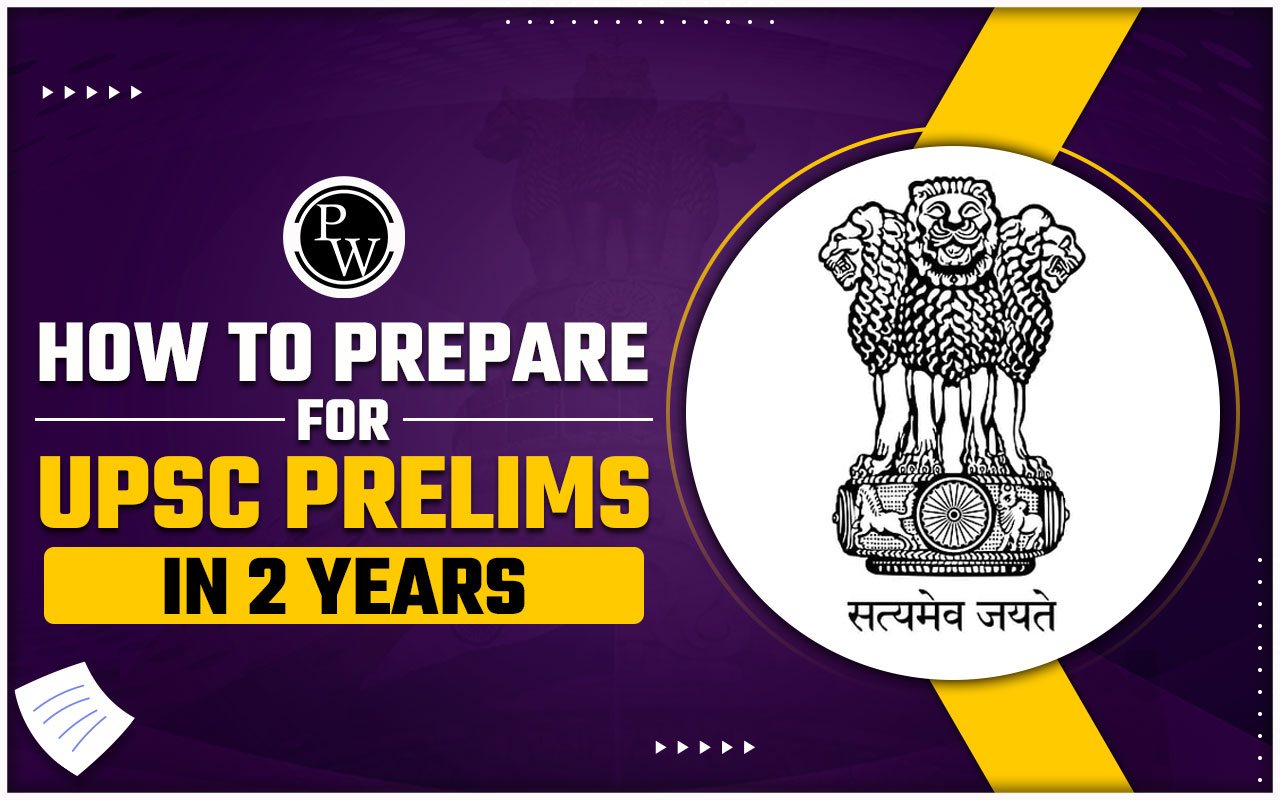 How to Prepare for UPSC Prelims In 2 Years?