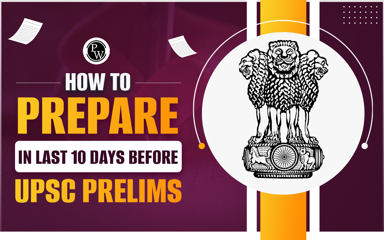 Last 10 Days Preparation strategy for UPSC Prelims