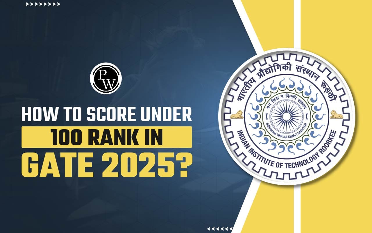 How to Score Under 100 Rank in GATE 2025?