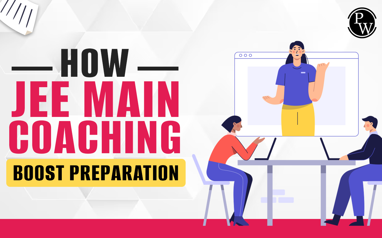 How JEE Main Coaching Boost Preparation