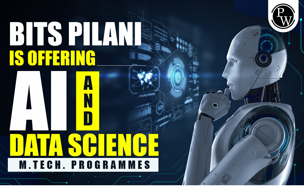 BITS Pilani Is Offering AI and Data Science M.Tech. Programmes