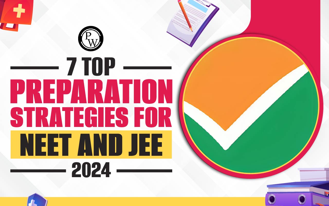 7 Top Preparation strategies for NEET and JEE 2024