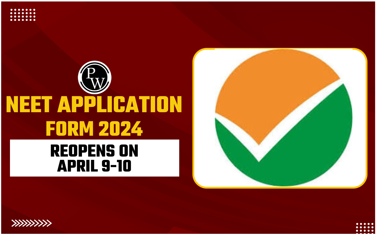 NEET Application Form 2024 Reopens