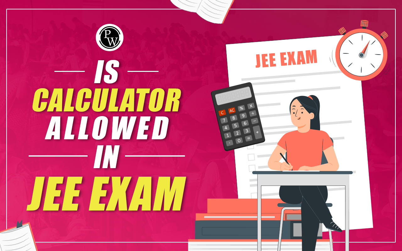 Is Calculator Allowed In JEE Exam 2025?