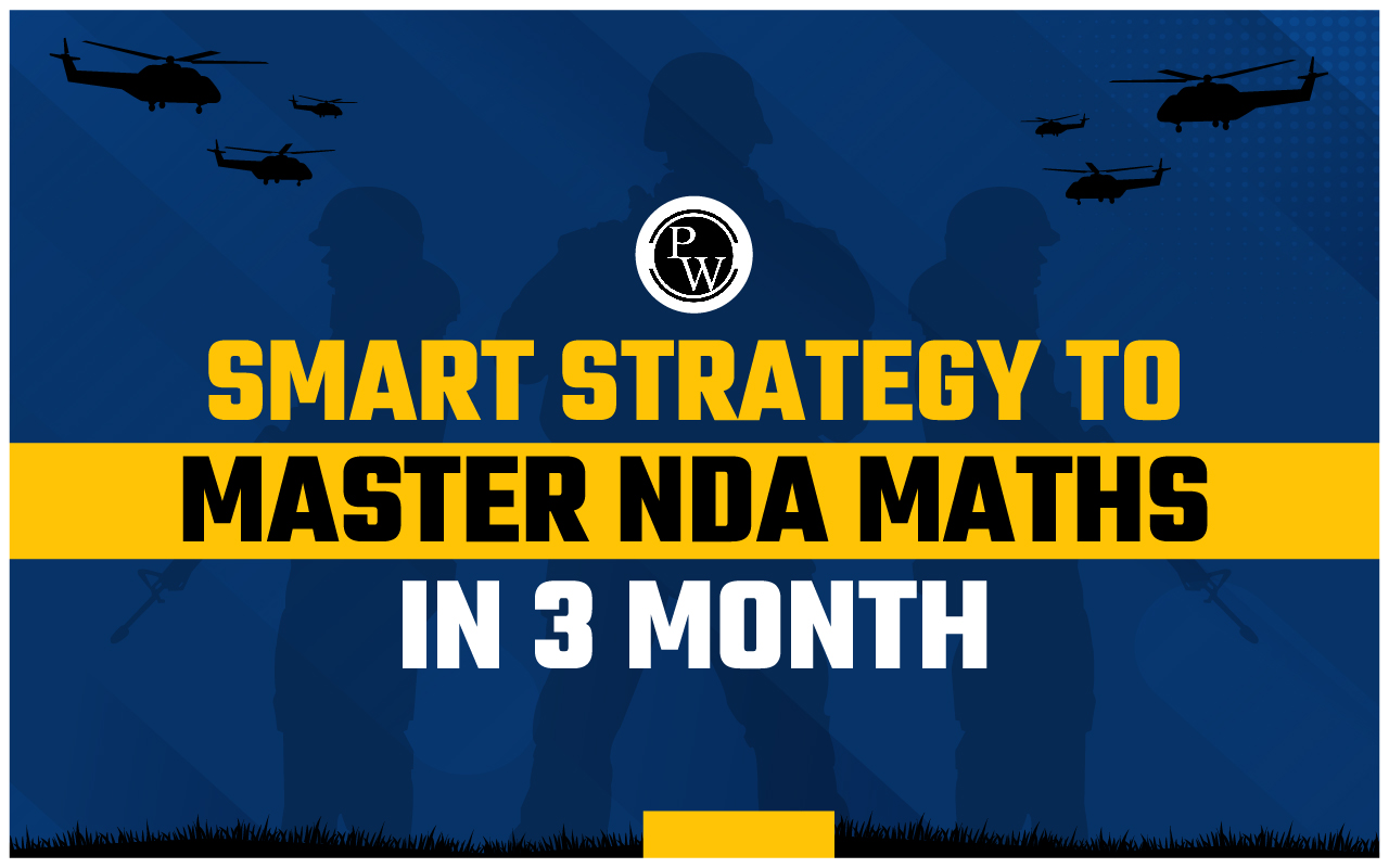 Smart Strategy To Master NDA Maths in 3 Months