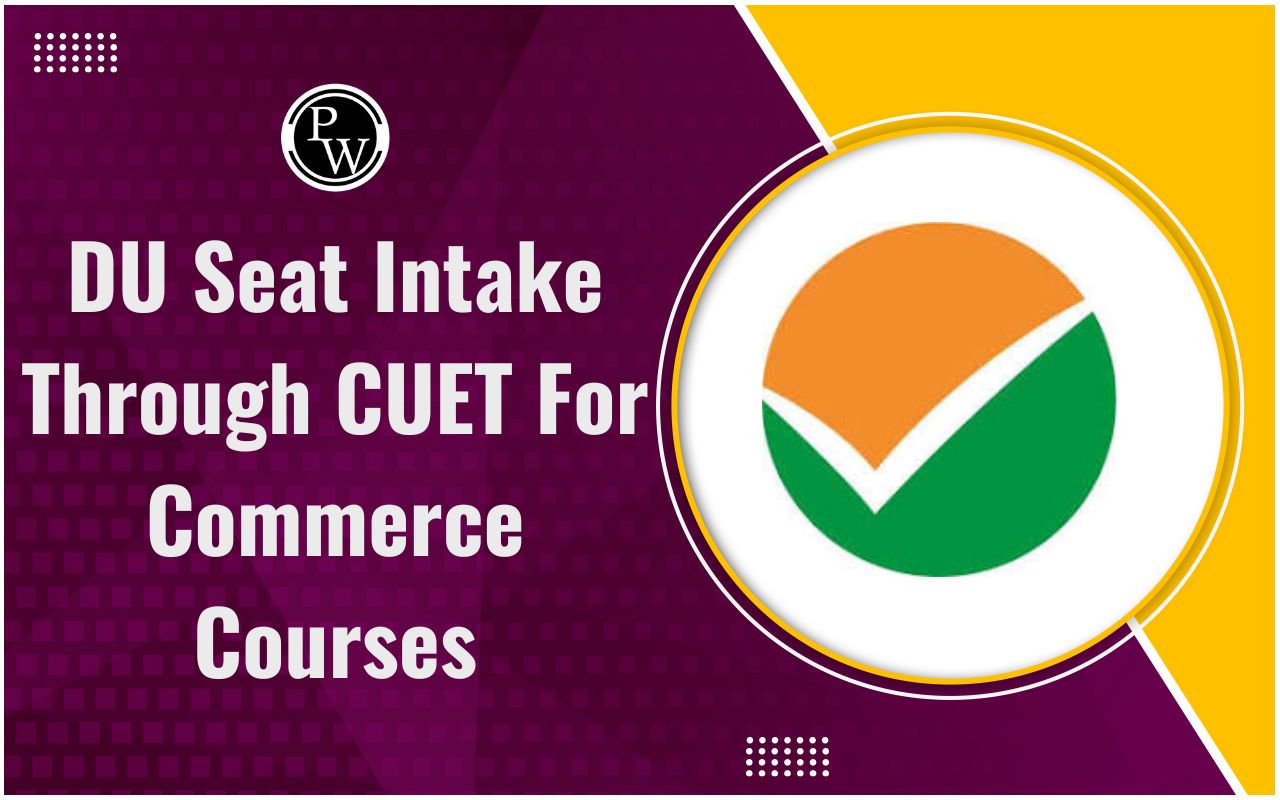 DU Seat Intake through CUET For Commerce Courses 2025