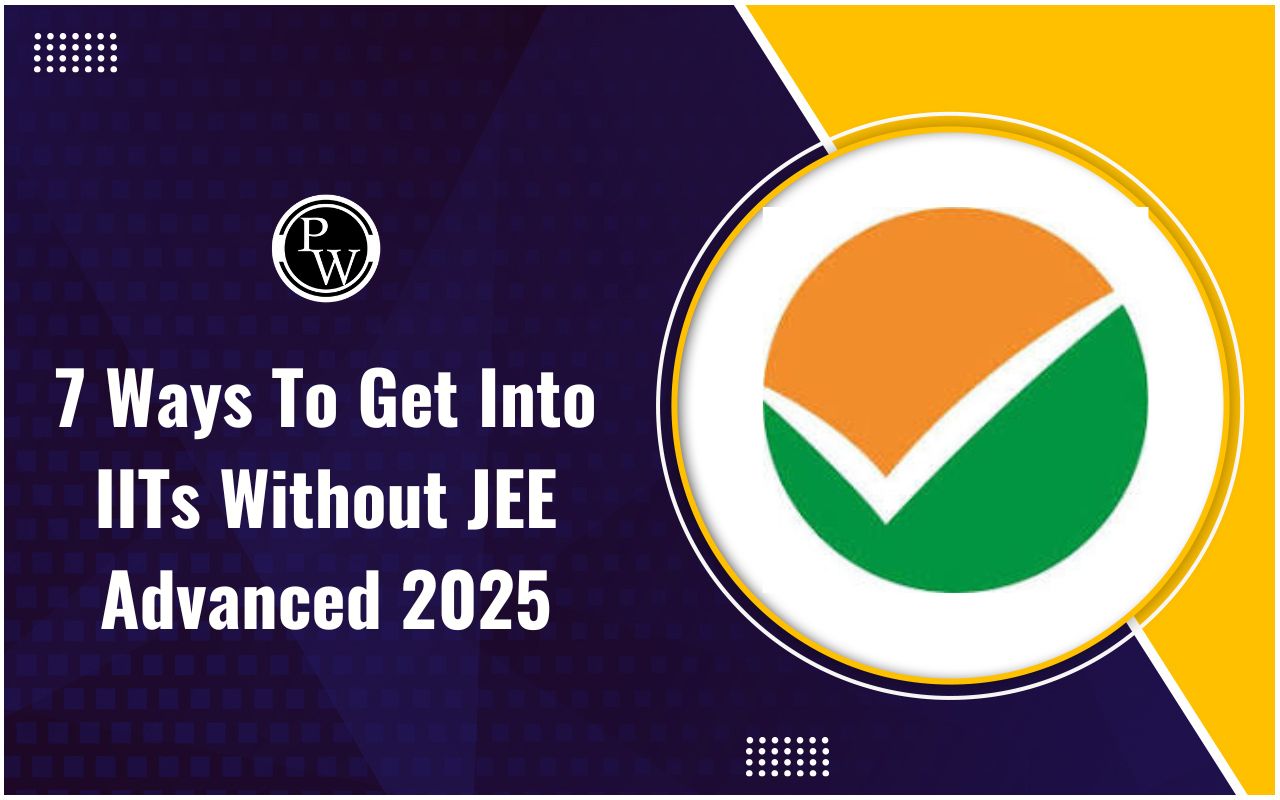 7 Ways To Get Into IITs Without JEE Advanced 2025, Explore The Best Alternatives