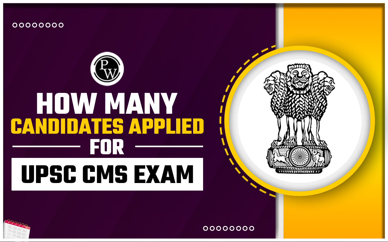 How Many Candidates Applied for UPSC CMS Exam