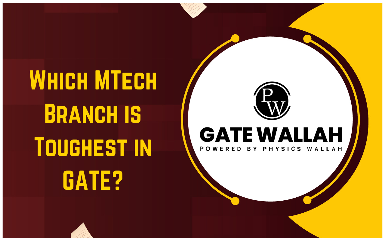 Which MTech Branch is Toughest in GATE?