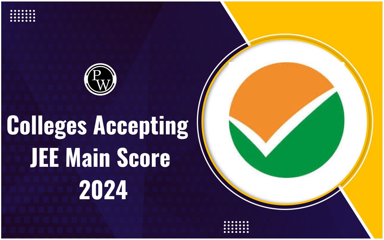 Colleges Accepting JEE Main Score 2024