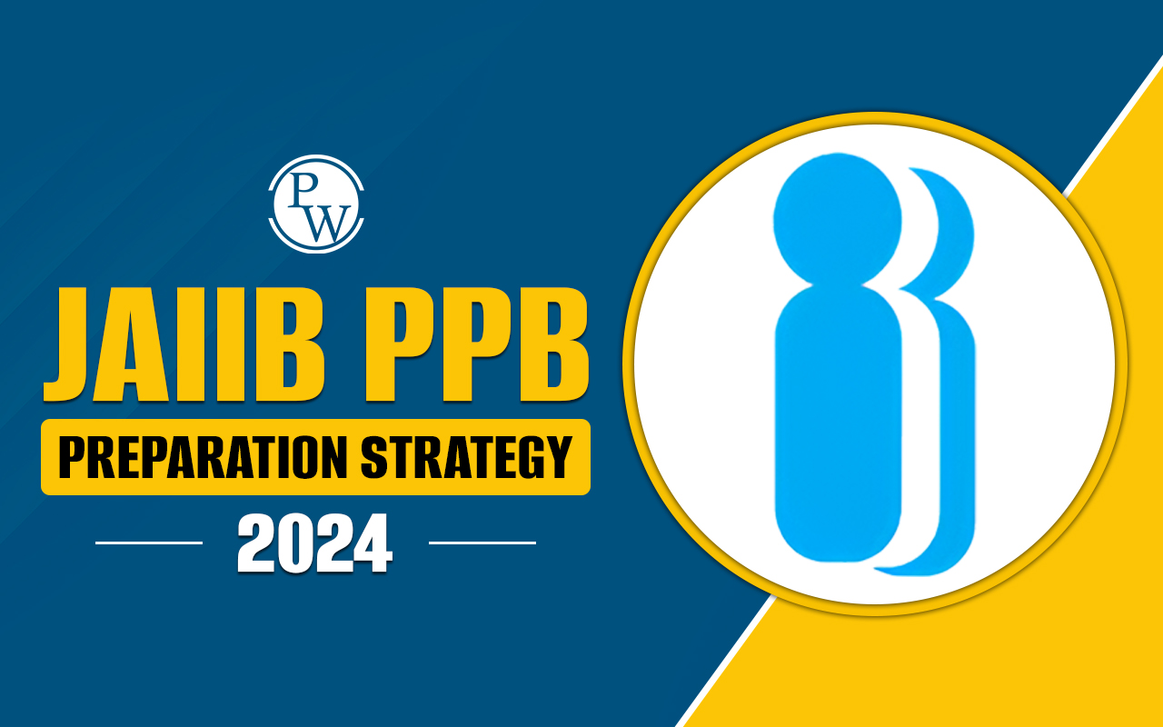 JAIIB PPB Preparation Strategy 2024